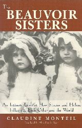 Monteil, Claudine  The Beauvoir Sisters (An Intimate Look at How Simone and Helene Influenced each other and the World) 