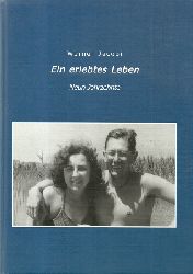 Jacobi, Werner  Ein erlebtes Leben (Neun Jahrzehnte) 