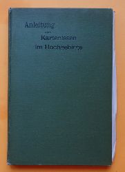 Moriggl, Josef Dr.  Anleitung zum Kartenlesen im Hochgebirge mit besonderer Bercksichtigung der vom D.u.. Alpenverein hrsg. Spezialkarten 