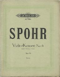 Spohr, Ludwig  Violin-Konzert No. 6, G moll - Sol mineur - G minor Opus 28 (Nach der Tradition des Komponisten bezeichnet und mit Klavierbegleitung versehen v. Ferdinand David u. Friedrich Hermann) 