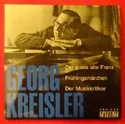 Kreisler, Georg  Der guate alte Franz / Frhlingsmrchen / Der Musikkritiker 