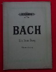 Bach, Johann Sebastian  Ein` feste Burg (Kantaten im Klavierauszuge bearbeitet v. Gustav Rsler) 