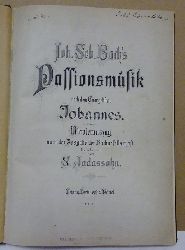 Bach, Johann Sebastian  Passionsmusik nach dem Evangelisten Johannes (Klavierauszug nach der Ausgabe der Bachgesellschaft bearb. v. S. Jadasssohn) 