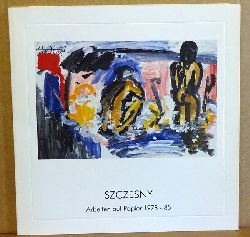 Szczesny, Stefan  Arbeiten auf Papier 1978-85 (Ausstellung Galerie Birgit Terbrggen, Sinsheim) 