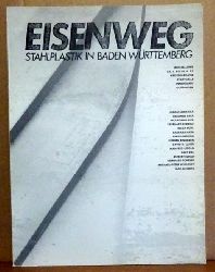 ohne Autor  Eisenweg (Stahlplastik in Baden-Wrttemberg, Ausstellung) 