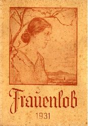 Schubert, D. (Pfarrer)  Frauenlob 1931 (Ein Jahrbuch fr Frauen und junge Mdchen) 