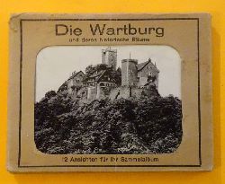 ohne Autor  Die Wartburg und deren historische Rume (12 Ansichten fr ihr Sammelalbum) 