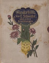 Schwahn, O. (Ottilie)  Wunderhilfe und andere Erzhlungen fr jung und alt 