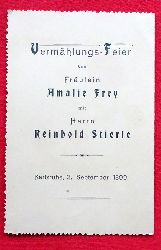   Einladung / Karte zur "Vermhlungs-Feier von Frulein Amalie Frey und Herrn Reinhold Stierle, Karlsruhe, 2. September 1899 