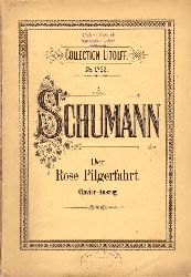 Schumann, Robert  Der rose Pilgerfahrt (Mrchen nach einer Dichtung von Moritz Horn fr Solostimmen, Chor und Orchester. Op. 112. Clavier-Auszug mit Text) 