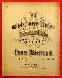Bchler, Ferdinand  24 mittelschwere Etuden und Uebungsstcke fr Violoncello componirt Op. 21Heft I 