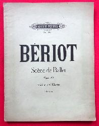 Beriot, Charles de  Scene de Ballet Opus 100 (pour Violon avec. Accomp. de Piano revue par Friedrich Herrmann (Violine und Klavier) 