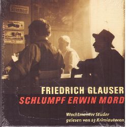Glauser, Friedrich  Schlumpf Erwin Mord (6 CD) (Wachtmeister Studer gelesen von 23 Kriminalautoren) 