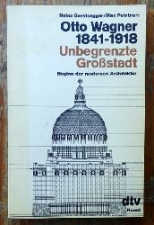 Geretsegger, Heinz und Max Peintner  Otto Wagner 1841-1918. Unbegrenzte Grostadt (Beginn der modernen Architektur) 