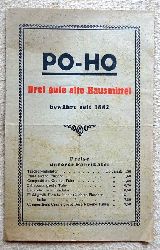   PO-HO. Drei gute alte Hausmittel (bewhrt seit 1882; PO-HO Fluid, PO-HO Taschen-Inhalator, PO-HO Compositions-Creme) 