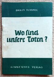 Schfer, Daniel  Wo sind unsere Toten? Was wissen wir von unseren Toten und vom Jenseits? 