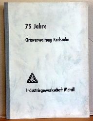 Pfirmann, Manfred  75 Jahre Ortsverwaltung Karlsruhe - Industriegewerkschaft Metall 