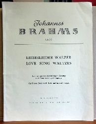 Brahms, Johannes  Liebeslieder Walzer / Love Song Waltzes Op. 52 (fr ein- und mehrstimmigen Gesang und Pianoforte zu 4 Hnden) 