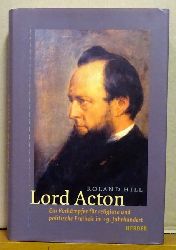 Hill, Roland  Lord Acton (Ein Vorkmpfer fr religise und politische Freiheit im 19. Jahrhundert) 