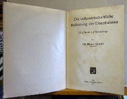 Schultz, Bruno  Die volkswirtschaftliche Bedeutung der Eisenbahnen (Eine Studie zur Systemfrage) 