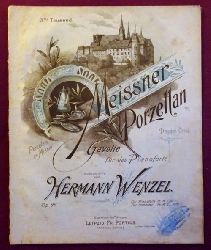 Wenzel, Hermann  Meissner Porzellan / Porcelain de Misnie / Dresden China (Op. 96 Gavotte fr das Pianoforte) 