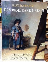 Schwartz, Gary  Das Rembrandt Buch (Leben und Werk eines Genies) 