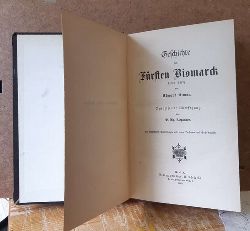 Simon, Eduard  Geschichte des Frsten Bismarck (1847-1887) (Autorisierte bersetzung (aus dem Franzsischen) von O. Th. Alexander. Mit erluternden Anmerkungen und einem Personen- und Sach-Register) 