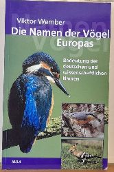 Wember, Viktor  Die Namen der Vgel Europas (Bedeutung der deutschen und wissenschaftlichen Namen) 