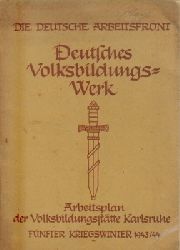   Deutsches Volksbildungswerk, (Arbeitsplan der Volksbildungssttten Karlsruhe, Fnfter Kriegswinter 1943/44), 