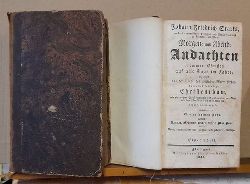 Stark, Johann Friedrich  Johann Friedrich Starks Morgen- und Abend-Andachten frommer Christen auf alle Tage im Jahre Erster und Zweyter (1.+2.) Theil (kpl.) (wie solche der Quelle des gttlichen Worts flieen darin das lebendige Christenthum, wie ein wahrer Christ inwendig und auswendig, vor Gott und den Menschen bescha,ffen seyn soll, beschrieben wird = Erstes Halbjahr: Januar, Februar, Mrz, April, Mai, Juni + Zweites halbes Jahr, nmlich: Juli, August, September, Oktober, November, Dezember) 