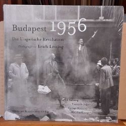 Lessing, Erich; Francois Fejt und Nicolas Bauquet  Budapest 1956 - Die ungarische Revolution 