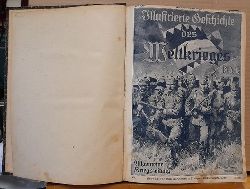 ohne Autor  Illustrierte Geschichte des Weltkrieges 1914/18 - Allgemeine Kriegszeitung 