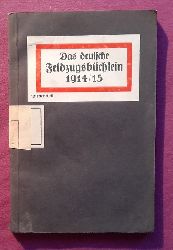 ohne Autor  Das deutsche Feldzugsbchlein 1914/15. Kriegschronik. Kriegsgerichte (Vierter Teil: Der Krieg vom 1. April bis Ende Juni 1915) 