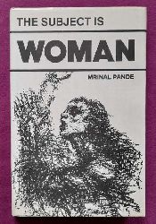 Pande, Mrinal  The Subject is Woman (Foreword Khushwant Singh) 