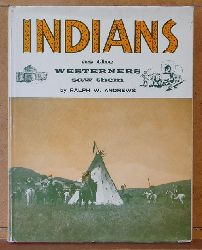 Andrews, Ralph W.  Indians as the Westerners saw them 