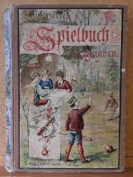 Wagner, Hermann  Illustriertes Spielbuch fr Knaben (Planmig geordnete Sammlung zahlreicher anregender Belustigungen, Spiele und Beschftigungen fr Krper und Geist, im Freien und im Zimmer) 