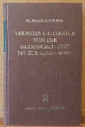 Houben, Heinrich Hubert  Verbotene Literatur von der klassischen Zeit bis zur Gegenwart; Ein kritisch-historisches Lexikon ber verbotene Bcher, Zeitschriften und Theaterstcke, Schriftsteller und Verleger. Hier: Band I v. 2 