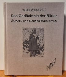 Welzer, Harald  Das Gedchtnis der Bilder (sthetik und Nationalsozialismus) 