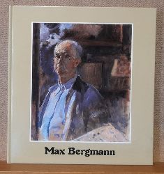 Bergmann, Max und Wilhelm Weber  Max Bergmann. Leben und Werk 