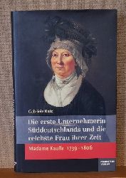Katz, Gabriele  Die erste Unternehmerin Sddeutschlands und die reichste Frau ihrer Zeit (Madame Kaulla 1739-1806) 