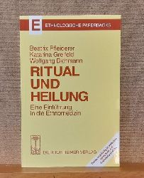 Pfleiderer, Beatrix; Katharina Greifeld und Wolfgang Bichmann  Ritual und Heilung (Eine Einfhrung in die Ethnomedizin) 