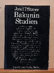 Pfitzner, Josef  Bakunin Studien (Quellen und Forschungen aus dem Gebiete der Geschichte) 