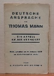 Mann, Thomas  Deutsche Ansprache (Ein Appell an die Vernunft. Rede gehalten am 17. Oktober 1930 im Beethoven-Saal zu Berlin) 