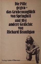 Brautigan, Richard  Die Pille gegen das Grubenunglck von Springhill und 104 andere Gedichte 