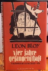 Bloy, Leon  Vier Jahre Gefangenschaft in Cochons-sur-Marne (Tagebcher des Verfassers 1900 - 1904) 