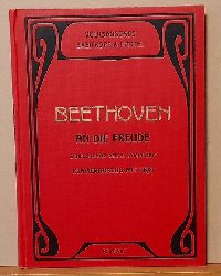 Beethoven, Ludwig van  An die Freude (Schlusschor der 9. Symphonie Op. 125. Klavierauszug mit Text v. Carl Reinecke) 