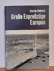 Behrend, George  Groe Exprezge Europas (Die Geschichte der Wagon-Lits) 