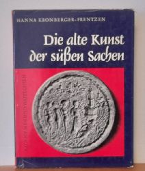 Kronberger-Frentzen, Hanna  Die alte Kunst der sssen Sachen (Backformen und Waffeleisen vergangener Jahrhunderte) 