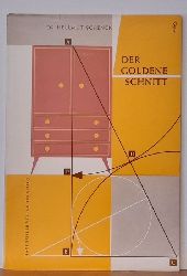 Schenck, Hellmut Dr.  Der Goldene Schnitt (Unter besonderer Bercksichtigung seiner Anwendung im Tischlerhandwerk) 