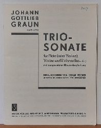 Graun, Johann Gottlieb  Triosonate fr Flte (oder Violine), Violine und Violoncello (ad lib.) (Hg. Oskar Fischer) 
